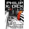 Philip K Dick Gather Yourselves Together (Tascabile)