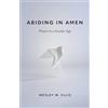 Fortress Pr Abiding in Amen: Prayer in a Secular Age