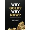 Midas Capital Partners Why Gold? Why Now?: The War Against Your Wealth and How to Win It