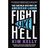 Atria/One Signal Publishers Fight Like Hell: The Untold History of American Labor