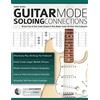 WWW.Fundamental-Changes.com Guitar Scales: Guitar Mode Soloing Connections: Break Free of Box Scale Shapes & Play Better Solos All Over The Fretboard
