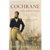 Bloomsbury Cochrane the Dauntless: The Life and Adventures of Thomas Cochrane, 1775-1860