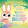 Ladybird Ten Minutes to Bed: Where's the Easter Bunny?: A magical lift-the-flap book
