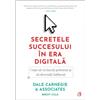 CURTEA VECHE Secretele succesului in era digitala - Dale Carnegie, Seria Dale Carnegie, Editie in limba romana