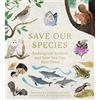 HarperCollins Save Our Species: Endangered Animals and How You Can Save Them