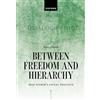 Oxford University Press, USA Between Freedom and Hierarchy: Max Weber's Social Politics