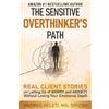Emotional Life Press The Sensitive Overthinker's Path: Real Client Stories on Letting Go of Worry and Anxiety Without Losing Your Emotional Depth