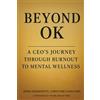 John Ainsworth Beyond OK: A CEO's Journey Through Burnout To Mental Wellness