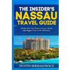 CreateSpace Independent Publishing Platf The Insider's Nassau Travel Guide: All the Info You Need to Know About the Biggest City in the Bahamas [Lingua Inglese]