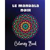 Vue Claire Le Mandala Noir Coloring Book: 40 large and easy to color high quality patterns | Meditative and relaxing art
