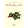 Zella La Toscana verde. 115 ricette vegetariane a chilometro zero