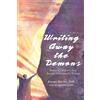 North Star Press of St. Cloud Writing Away the Demons: Stories of Creative Coping Through Transformative Writing