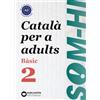 BARCANOVA Som-hi! Bàsic 2. Català per a adults A2