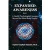 SGS Quantum Press Expanded Awareness: A Health Psychologist's Journey Beyond the Mind-Body Duality