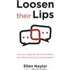 Business Intelligence Source, The Loosen Their Lips: How to Capture the Information You Seek During a Conversation