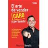 WAS Editorial El arte de vender caro y persuadir: La fórmula para transformar tu mentalidad, tus ventas y tu cuenta bancaria