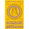 Apollo Messalina: The Life and Times of Rome's Most Scandalous Empress