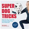 Quarry Books Super Dog Tricks: Make Your Dog a Super Dog with Step by Step Tricks and Training Tips - As Seen on America's Got Talent!