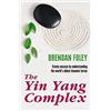 Mercier Press The Yin Yang Complex: Create Success by Understanding the World's Oldest Dynamic Forces