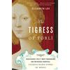 Mariner The Tigress of Forli: Renaissance Italy's Most Courageous and Notorious Countess, Caterina Riario Sforza de' Medici