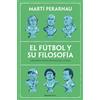 Roca Editorial El fútbol y su filosofía / Soccer and Its Philosophy: Grandes ideas detrás del juego / Great Ideas Behind the Game: Grandes ideas detrás del juego / Great Ideas Behind the Game