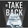 Weeva The Take Back: How We Can Reclaim Our Lives from Big Media and Tech