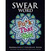 CREATESPACE Swear Word Mandala Adults Coloring Book Volume 1: An Adult Coloring Book with Swear Words to Color and Relax