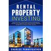 Bravex Publications Rental Property Investing: Unlock the Secrets of Real Estate Investing and Management, Including Tips on Negotiation and Finding Investment Properties that Will Give You Passive Long-term Income