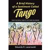 Durham Tango A Brief History of a Sentiment Called Tango: From the Initial Years to the Third Millennium