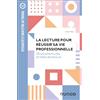 DUNOD La lecture pour réussir sa vie professionnelle: 20 situations clés et listes de lecture
