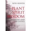 Moon Books Plant Spirit Wisdom: Sin Eaters and Shamans : The Power of Nature in Celtic Healing for the Soul