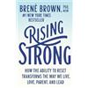 Random House Books for Young Readers Rising Strong: How the Ability to Reset Transforms the Way We Live, Love, Parent, and Lead