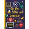 Usborne Verlag Ich weiß jetzt 100 Dinge mehr! Die Welt der Zahlen und Computer
