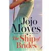 Hodder The Ship of Brides: 'Brimming over with friendship, sadness, humour and romance, as well as several unexpected plot twists' - Daily Mail: A deeply ... from international bestseller Jojo Moyes