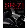 Zenith Press The Complete Book of the SR-71 Blackbird: The Illustrated Profile of Every Aircraft, Crew, and Breakthrough of the World's Fastest Stealth Jet
