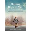 Durenda Wilson-Simply Unhurried Raising Boys to Men: A Simple, Mercifully Short Book on Raising and Homeschooling Boys
