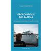 Editions Le Cavalier Bleu Géopolitique des mafias: Entre expansion économique et conquête territoriale: 0