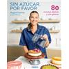 Oberon Sin azúcar, por favor: 80 recetas dulces y sin gluten