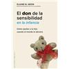 Obelisco El don de la sensibilidad en la infancia / The Highly Sensitive Child: Como ayudar a tu hijo cuando el mundo le abruma