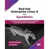 BPB Publications Red Hat Enterprise Linux 9 for SysAdmins: A technical guide for building secure production systems using RHEL 9 administration (English Edition)