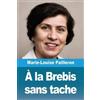 Marie-Louise Pailleron À la Brebis sans tache (Tascabile)