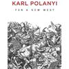 Karl Polanyi For a New West (Tascabile)