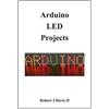 Robert J Davis Arduino LED Projects (Tascabile)