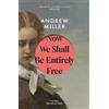 Andrew Miller Now We Shall Be Entirely Free (Tascabile)