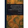 B H (Brigham He Succession in the Presidency of The Church of Jesus (Tascabile)