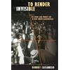 Robert Cassanello To Render Invisible (Tascabile)