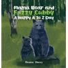 Denise Dacey Mama Bear and Fuzzy Cubby: A Happy A to Z Day (Copertina rigida)