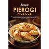 Stephanie Sharp Simple Pierogi Cookbook (Tascabile)