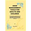 Howard Garza ADHD Management Tools for Adults and Children (Tascabile)
