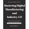 Ravi Rajput Mastering Digital Manufacturing and Industry 4.0 (Tascabile)